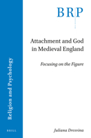 Attachment and God in Medieval England: Focusing on the Figure 9004500154 Book Cover