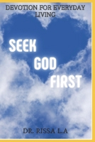 Seek God First: Devotion for everyday living B0CGDQQ6YX Book Cover