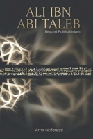 Ali ibn Abi Talib: Beyond Political Islam B0GKXZX61L Book Cover