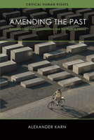 Amending the Past: Europe's Holocaust Commissions and the Right to History 0299313247 Book Cover
