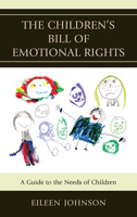 The Children's Bill of Emotional Rights: A Guide to the Needs of Children 1442235071 Book Cover