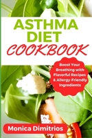 Asthma Diet Cookbook: Boost Your Breathing with Flavorful Recipes & Allergy-Friendly Ingredients B0C9SH1HPX Book Cover