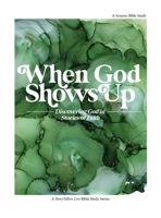 When God Shows Up: Discovering God in Stories of Faith B0FBCQZFS8 Book Cover