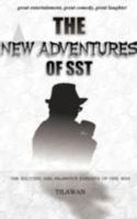 The New Adventures of Sst: The Exciting and Hilarious Exploits of One Man 1477230327 Book Cover
