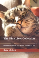 The Nine Lives Collection: Nine Short Stories and Poems about our Cats B0BHNF6KJN Book Cover