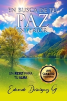 EN BUSCA DE TU PAZ INTERIOR: UN RESET PARA TU ALMA (Spanish Edition) B0FBGQY645 Book Cover