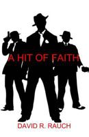 A Hit of Faith: Self Discovery and a Search for Faith in the Persian Mafia 1494416441 Book Cover