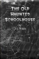 The Old Haunted Schoolhouse 1481902598 Book Cover