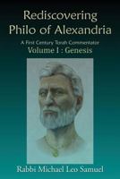 Rediscovering Philo of Alexandria: A First Century Torah Commentator Volume I: Genesis 1506903495 Book Cover