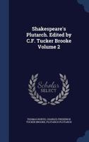 Shakespeare's Plutarch. Edited by C.F. Tucker Brooke Volume 2 1340002906 Book Cover