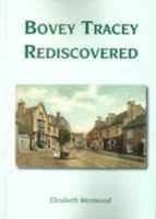 Bovey Tracey Rediscovered 0957303904 Book Cover