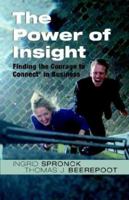 The Power of Insight: Finding the Courage to Connect in Business 1931044627 Book Cover