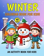 Winter Coloring Book For Kids: 40 Amazing Winter Scenes and Activity Pages with Snowman,Cute Animals,Christmas Tree, children, Bear, Cat and More! B0CNPR9L9N Book Cover