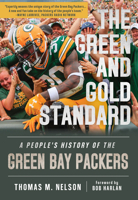 The Green and Gold Standard: A People's History of the Green Bay Packers 1637278373 Book Cover