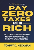 Pay Zero Taxes And Be Rich: The Ultimate Guide to Keeping More of Your Money and Growing Wealth Legally B0F218BLCT Book Cover