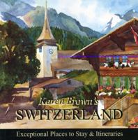 Karen Brown's Switzerland, 2007: Exceptional Places to Stay & Itineraries (Karen Brown's Switzerland Charming Inns & Itineraries) 1928901271 Book Cover