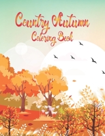 Country Autumn Coloring Book: A Country Farm Coloring Book for kids: Country Autumn Coloring Book Featuring Unique, Charming & Beautiful Autumn Scen B08M88TJLS Book Cover