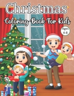 Christmas Coloring Book For Kids Ages 4-8: Fun Children’s Christmas Gift or Present for Toddlers & Kids - 50 Beautiful Pages to Color with Santa Claus, Reindeer, Snowmen & More! B08MMZYK8Y Book Cover