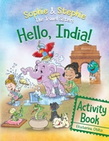 Hello India! Activity Book: Explore, Play, and Discover India’s Wonders for Curious Kids Ages 4-8 (Sophie & Stephie: The Travel Sisters) 1959490338 Book Cover