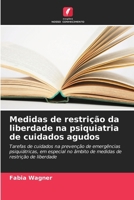 Medidas de restrição da liberdade na psiquiatria de cuidados agudos (Portuguese Edition) 6209888097 Book Cover