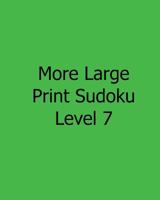 More Large Print Sudoku Level 7: Fun, Large Grid Sudoku Puzzles 1482543206 Book Cover