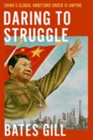 Daring to Struggle: China's Global Ambitions Under Xi Jinping 0197545645 Book Cover