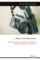 Aulas en Transformación: Deserción escolar, inteligencia artificial y cambio educativo en el siglo XXI (Spanish Edition) 9999339174 Book Cover