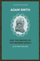 Adam Smith and the Making of the Modern World 1986027880 Book Cover
