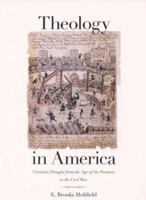 Theology in America: Christian Thought from the Age of the Puritans to the Civil War 0300095740 Book Cover