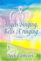Angels Singing, Bells A'ringing 1424115485 Book Cover