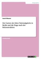 Der Garten der Alten Nationalgalerie in Berlin und die Frage nach der Rekonstruktion 3656407088 Book Cover