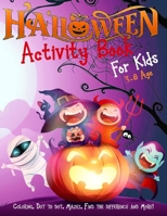 Halloween Activity Book for Kids Ages 3-8: A Scary Fun Workbook For Happy Halloween Learning, Costume Party Coloring, Dot To Dot, Mazes, Word Search and More! B08HQ6CYW9 Book Cover