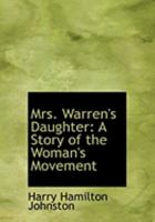 Mrs. Warren's Daughter: A Story of the Woman's Movement 1508679819 Book Cover