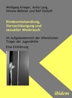 Kindesmisshandlung, Vernachlässigung und sexueller Missbrauch: Im Aufgabenbereich der öffentlichen Träger der Jugendhilfe. Eine Einführung 3898218341 Book Cover