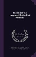 The End of the Irrepressible Conflict Volume 1 1359429093 Book Cover