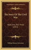 The Story Of The Civil War: Book One, Part Three 0548747822 Book Cover