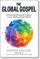 The Global Gospel: Achieving Missional Impact in Our Multicultural World 0984812857 Book Cover