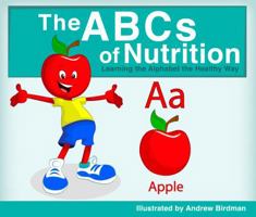 The ABCs of Nutrition: Learning the Alphabet the Healthy Way 0965810828 Book Cover