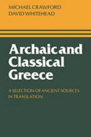 Archaic and Classical Greece: A Selection of Ancient Sources in Translation 1139165771 Book Cover