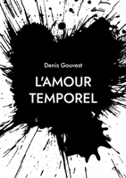 L'amour temporel: L'amour impossible (French Edition) 2322573426 Book Cover