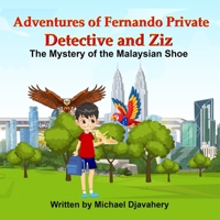 Adventures of Fernando Private Detective and Ziz: The Mystery of the Malaysian Shoe B08LJRYBMN Book Cover