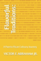Flavorful Traditions:: A Puerto Rican Culinary Journey B0F8JGV3HS Book Cover