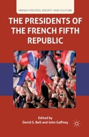 The Presidents of the French Fifth Republic (French Politics, Society and Culture) 1349330361 Book Cover