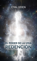 El poder de la vida - Redención (Spanish Edition) B0GNHN9X1T Book Cover