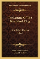 The Legend Of The Blemished King: And Other Poems (1897) 3337006027 Book Cover