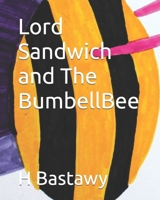 Lord Sandwich and The BumbellBee (The Adventures of Lord Sandwich) B0DXK4NSDD Book Cover
