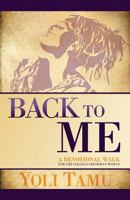 Back to Me: A Devotional Walk for the College Freshman Woman 0692935118 Book Cover