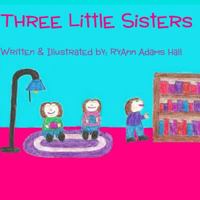 Three Little Sisters: Children's Playtime Book 1493760874 Book Cover