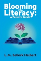 Blooming Into Literacy: A Parent's Guide B0BCD5C8BR Book Cover