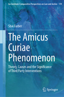 The Amicus Curiae Phenomenon: Theory, Causes and the Significance of Third Party Interventions (Ius Gentium: Comparative Perspectives on Law and Justice, 119) 3031672240 Book Cover